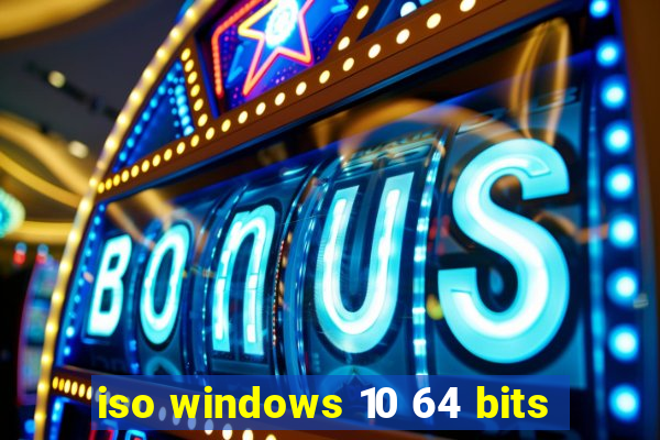 iso windows 10 64 bits